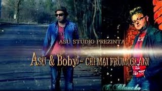 Asu \u0026 Boby -  Cei mai frumosi ani