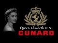 Queen Elizabeth II & Cunard line (Royal Naming Ceremonies)