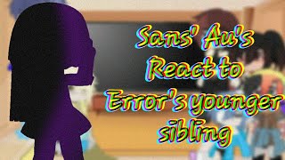 Sans' Au's reacts to Error's Younger Sibling | Original