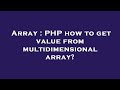 Array : PHP how to get value from multidimensional array?