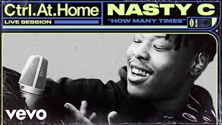 Nasty C - How Many Times (Live Session) | Vevo Ctrl.At.Home