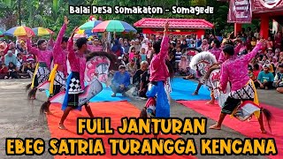 Full Janturan‼️EBEG SATRIA TURANGGA KENCANA || Balai Desa Somakaton, Somagede