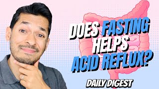 Does Fasting Helps Acid Reflux?