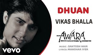 Dhuan - Awara | Vikas Bhalla | Official Hindi Pop Song