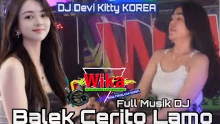 BALEK CERITO LAMO FULL MUSIK DJ DEVI KITTY KOREA WIKA SANG PENJELAJAH SUMSEL