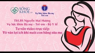 Tư vấn trực tiếp: Nuôi con bằng sữa mẹ đúng cách