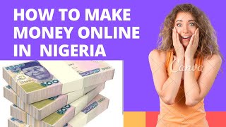 How to make (N10000) online in Nigeria daily without investment with your phone