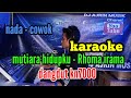 MUTIARA HIDUPKU [ KARAOKE ] RHOMA IRAMA _ DANGDUT KN7000 _ NADA PRIA