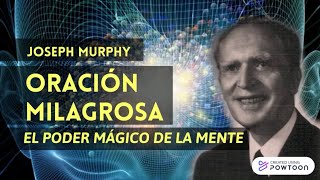 Joseph Murphy - El poder mágico de la mente- ORACIÓN MILAGROSA - Léela todos los días.