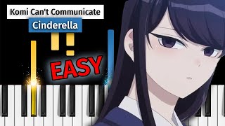 Komi-san Can't Communicate OP - Cinderella - EASY Piano Tutorial