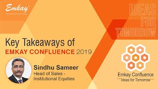 Key Takeaways of Emkay Confluence 2019 with Sindhu Sameer , Head of Sales - Institutional Equities