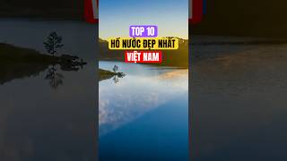 Top 10 hồ nước đẹp nhất Việt Nam | Bạch Hoàng Travel #lake #nature #lakeview