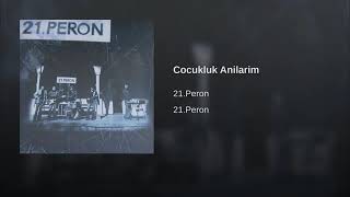 21.Peron - Cocukluk Anilarim