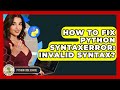 How To Fix Python SyntaxError: Invalid Syntax? - Python Code School
