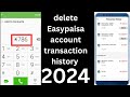 How to delete Easypaisa account transaction history 2024 |delete easypaisa account transaction