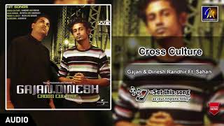 Cross Culture  -  Gajan \u0026 Dinesh Ft. Randhir \u0026 Sahan  |  Official Audio