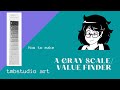 How to make a Gray Scale /Value Finder