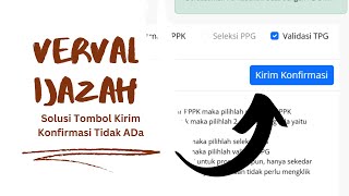 Verval Ijazah Dan Solusi Jika Tombol Kirim Konfirmasi Tidak Ada