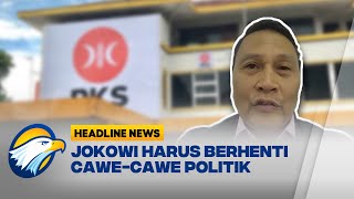 PKS: Jokowi Harus Berhenti Cawe-cawe Politik