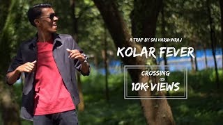 Sai Haruvinraj - Kolar Fever || Official Music Video