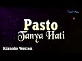 Pasto - Tanya Hati (Karaoke Version)