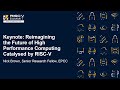 Keynote: Reimagining the Future of High Performance Computing Catalysed by RISC-V - Nick Brown