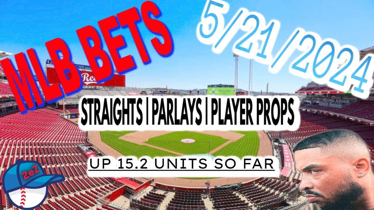 MLB Picks Today 5/21/2024 | FREE MLB Best Bets, Straights, Player Props ...