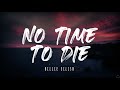 Billie Eilish - No Time To Die (Lyrics) 1 Hour
