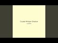 Crystal Whisper Shadow