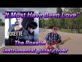 ''It Must Have Been Love'' The Roxette instrumental guitar cover played by Ryszard