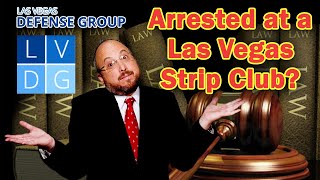 LEGAL ANALYSIS -- Who Can Be Arrested at a Las Vegas strip club? -- Top NV Defense Lawyer Explains