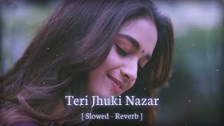 Teri Jhuki Nazar (Lo-Fi) | Study,Chill, relax | slowed-reverb | Dark Music