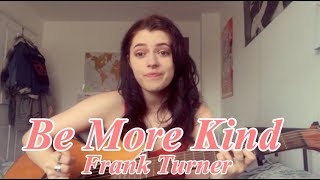 Be More Kind - Frank Turner (Cover)