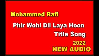 Phir Wohi Dil Laya Hoon 1963 Film, Title Song, Mohammed Rafi - Music O.P. Nayyar.