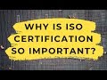 Why is ISO Certification SO Important?