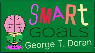 SMART Goals by George T. Doran: Animated: Summary: SMART Objectives