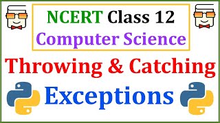 Throwing & Catching Exceptions in Python 3: Class 12 Computer Science: Chapter 1 | Lecture 5