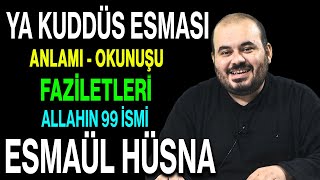 Ya Kuddus esmasının anlamı ve faziletleri | Esved Allahın 99 ismi ve anlamı Esmaül Hüsna