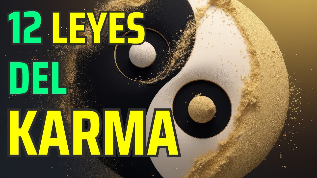 Las 12 Leyes Del KARMA Aplicadas A Nuestra Vida - YouTube