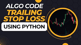 Trailing Stop Loss Algo Code | How to Trail Stop Loss Using Python