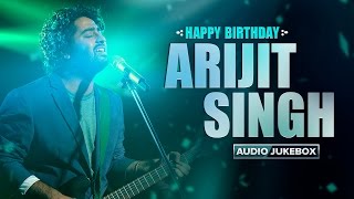 Happy Birthday Arijit Singh | Best of Arijit Audio Songs | Eros Now