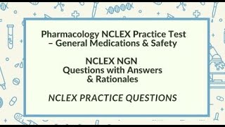 Pharmacology NCLEX Practice Questions with Answers | Next Generation NCLEX Meds & Safety