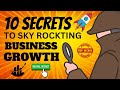 10 Secrets to Skyrocketing your Business Growth - How to Grow Business in 2024