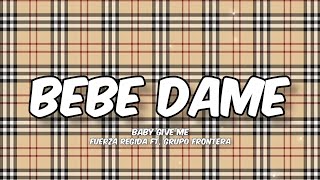 Bebe Dame - Fuerza Regida Ft. Grupo Frontera (Letra/English Lyrics)