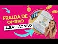 (Aula 1 - AO VIVO) FRALDA DE OMBRO | Passo a passo enxoval de bebê para iniciantes, faça e venda!