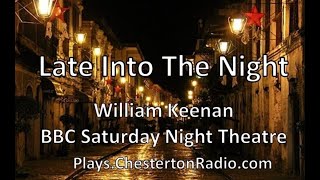 Late Into the Night - Saturday Night Theatre - William Keenan