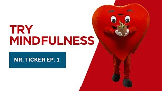 Mr. Ticker Ep 1 - Try Mindfulness