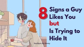 Signs a Guy Likes You but Is Trying to Hide It | Soulsync by Dovey