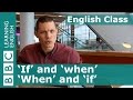 Grammar:  How to use 'if' and 'when' correctly in English