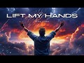 Mike Malagies - Lift My Hands (Lyric Video)